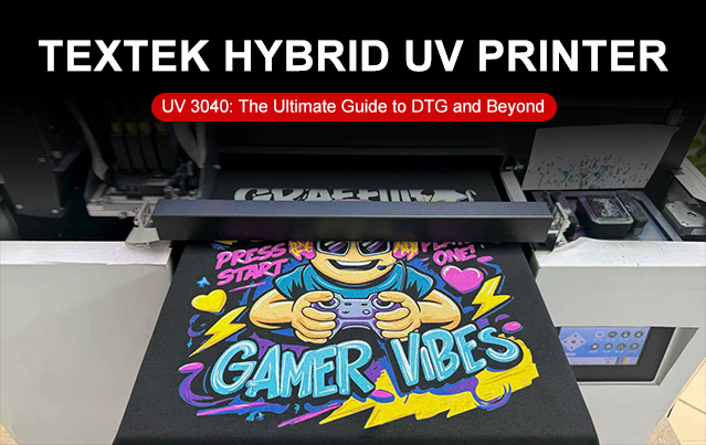 TEXTEK Hybrid UV Printer 3040: The Ultimate Guide to DTG and Beyond